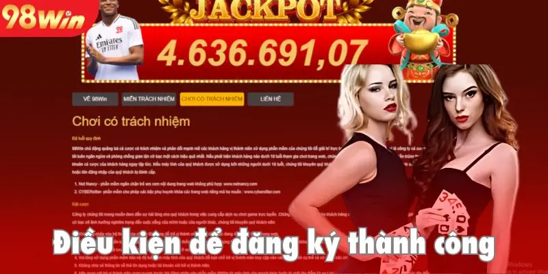 Những điều kiện để đăng ký 98Win thành công