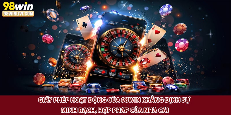 Giấy phép hoạt động của 98Win khẳng định sự minh bạch, hợp pháp của nhà cái